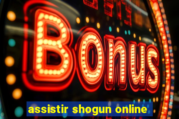 assistir shogun online